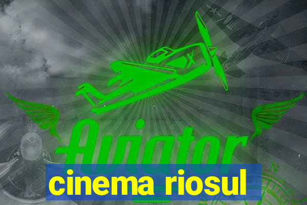 cinema riosul